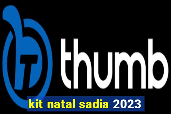 kit natal sadia 2023